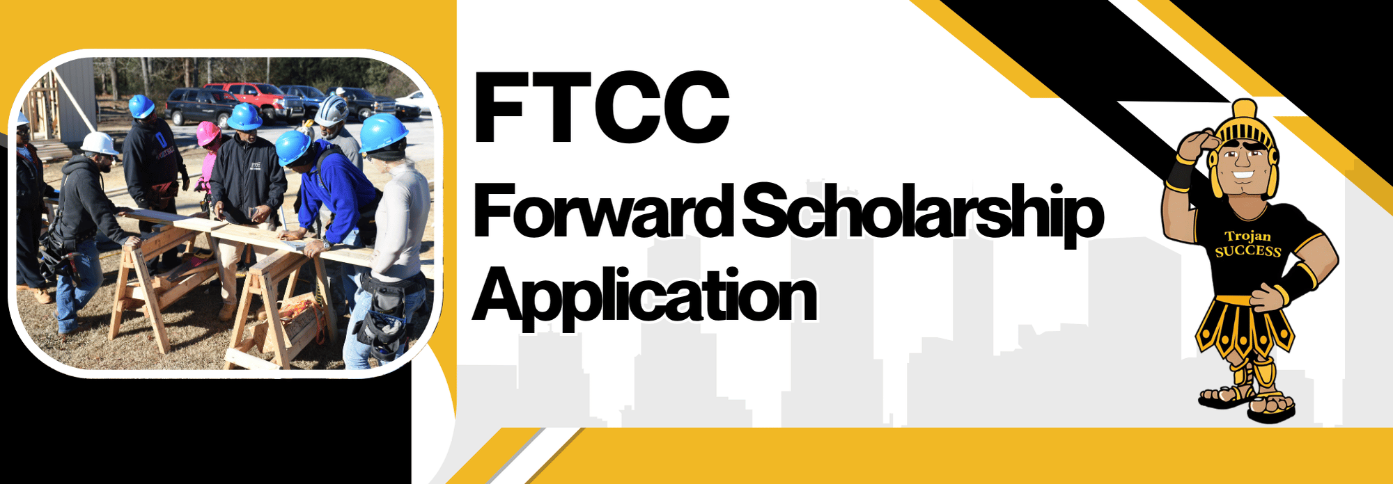 Ftcc Forward Scholarship Application Banner, consisting of a students working construction.